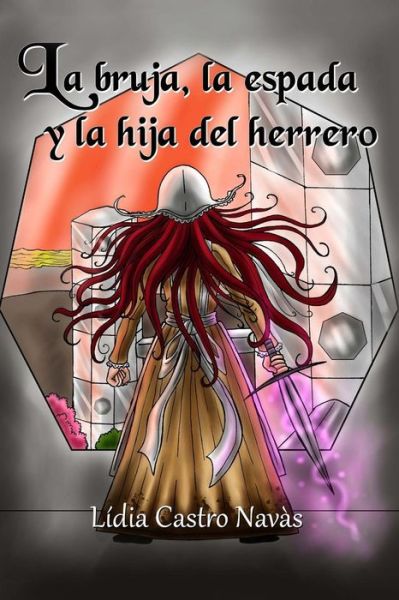 Cover for Lidia Castro Navas · La bruja, la espada y la hija del herrero (Paperback Bog) (2018)