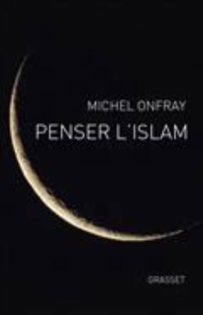 Cover for Michel Onfray · Penser l'Islam (MERCH) (2019)