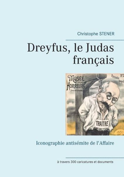 Cover for Christophe Stener · Dreyfus, le Judas francais: Iconographie antisemite de l'Affaire (Paperback Book) (2020)