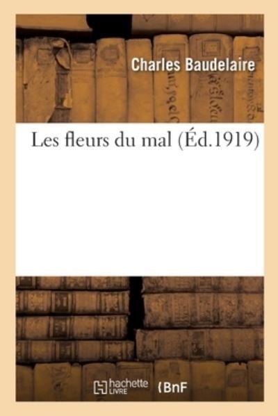 Cover for Charles Baudelaire · Les Fleurs Du Mal (Paperback Book) (2021)