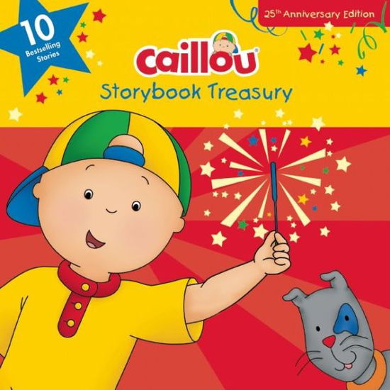 Cover for Chouette Publishing · Caillou, Storybook Treasury, 25th Anniversary Edition: Ten Bestselling Stories (Hardcover Book) [Anniversary edition] (2014)