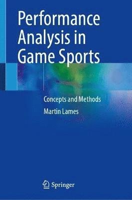 Cover for Martin Lames · Performance Analysis in Game Sports: Concepts and Methods (Inbunden Bok) [1st ed. 2023 edition] (2023)