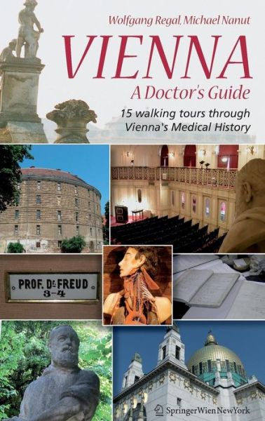 Cover for Wolfgang Regal · Vienna – A Doctor’s Guide: 15 walking tours through Vienna’s medical history (Paperback Book) [2007 edition] (2007)