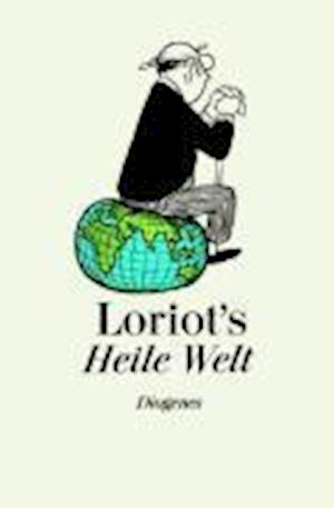 Heile Welt - Loriot - Books - Diogenes Verlag AG,Switzerland - 9783257016499 - December 31, 1998