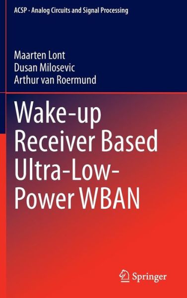 Cover for Maarten Lont · Wake-up Receiver Based Ultra-Low-Power WBAN - Analog Circuits and Signal Processing (Hardcover Book) [2014 edition] (2014)