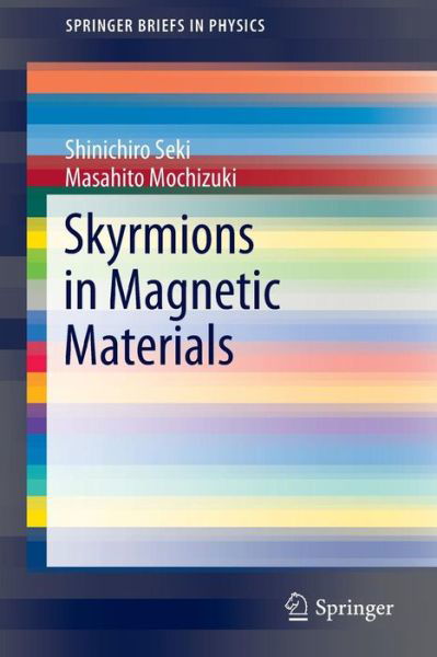 Cover for Shinichiro Seki · Skyrmions in Magnetic Materials - SpringerBriefs in Physics (Taschenbuch) [1st ed. 2016 edition] (2015)