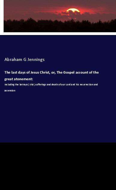 Cover for Jennings · The last days of Jesus Christ, (Book)