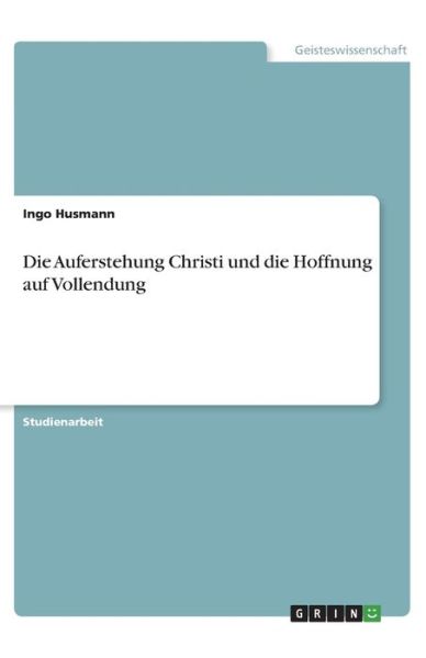 Die Auferstehung Christi und di - Husmann - Books -  - 9783346046499 - 