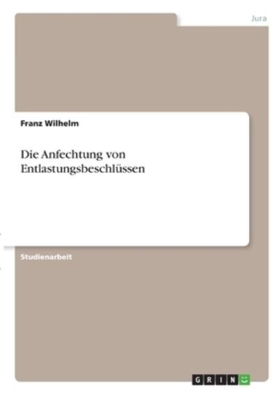 Cover for Wilhelm · Die Anfechtung von Entlastungsb (N/A)