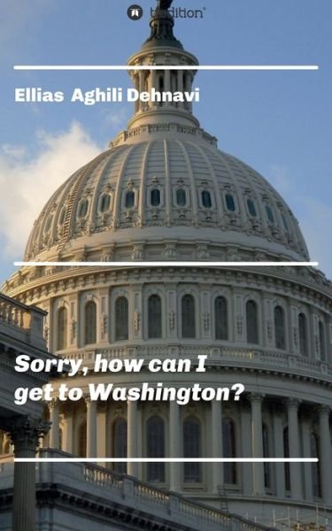 Cover for Ellias Aghili Dehnavi · Sorry, how can I get to Washington? (Paperback Book) (2020)