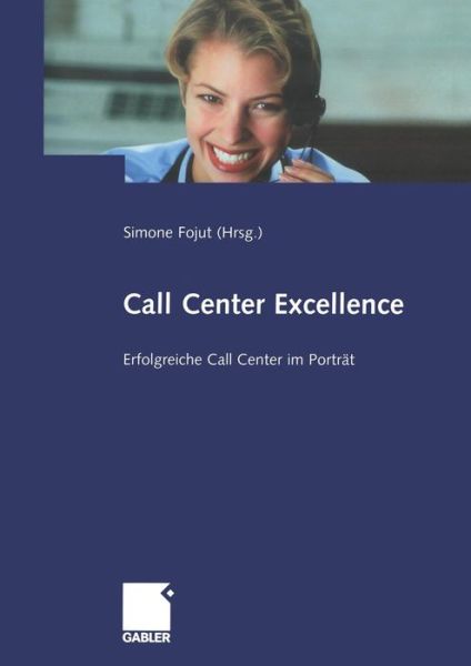Cover for Simone Fojut · Call Center Excellence: Erfolgreiche Call Center Im Portrat (Paperback Book) [2004 edition] (2004)
