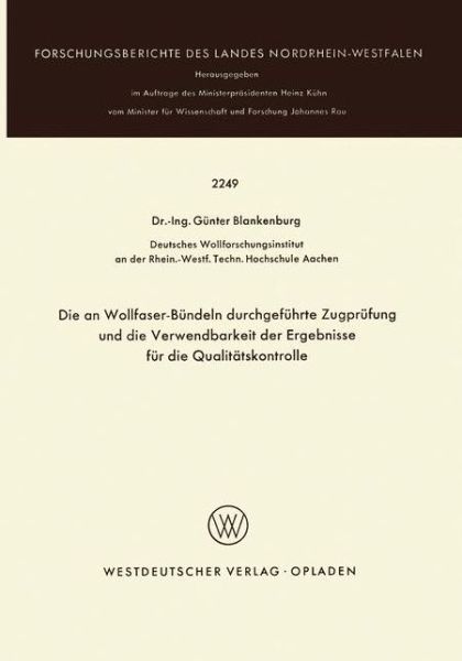 Cover for Gunter Blankenburg · Die an Wollfaser-Bundeln Durchgefuhrte Zugprufung Und Die Verwendbarkeit Der Ergebnisse Fur Die Qualitatskontrolle - Forschungsberichte Des Landes Nordrhein-Westfalen (Paperback Book) [1972 edition] (1972)