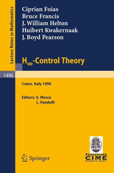 Cover for Edoardo Mosca · H [infinity Symbol] - Control Theory: Lectures Given at the 2nd Session of the Centro Internazionale Matematico Estivo (C.i.m.e.) Held in Como, Italy, June 18-26, 1990 - Lecture Notes in Mathematics / C.i.m.e. Foundation Subseries (Paperback Bog) (1992)