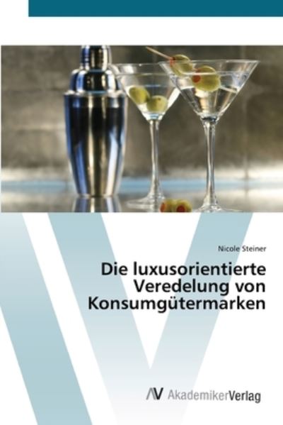 Cover for Steiner · Die luxusorientierte Veredelung (Buch) (2012)