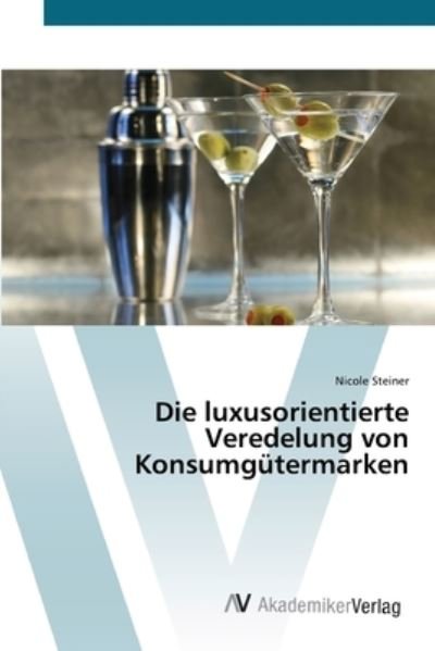 Cover for Steiner · Die luxusorientierte Veredelung (Book) (2012)
