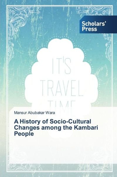 Cover for Abubakar Wara Mansur · A History of Socio-cultural Changes Among the Kambari People (Paperback Book) (2015)