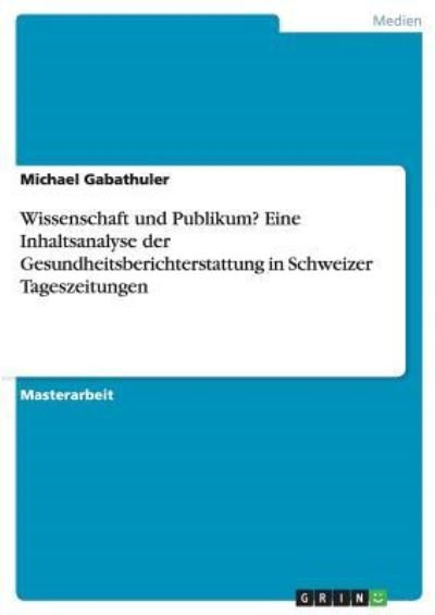 Wissenschaft und Publikum? E - Gabathuler - Books - Grin Publishing - 9783640274499 - February 25, 2009