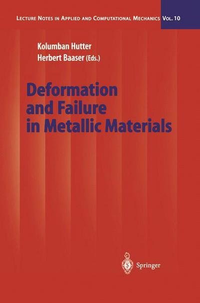Cover for Kolumban Hutter · Deformation and Failure in Metallic Materials - Lecture Notes in Applied and Computational Mechanics (Taschenbuch) [Softcover reprint of the original 1st ed. 2003 edition] (2013)