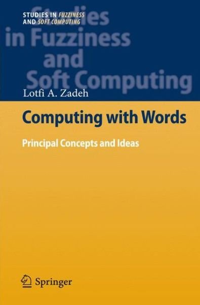 Cover for Lotfi A. Zadeh · Computing with Words: Principal Concepts and Ideas - Studies in Fuzziness and Soft Computing (Pocketbok) [2012 edition] (2014)