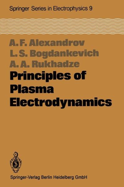 Cover for Andrej F. Alexandrov · Principles of Plasma Electrodynamics - Springer Series in Electronics and Photonics (Taschenbuch) [Softcover reprint of the original 1st ed. 1984 edition] (2013)