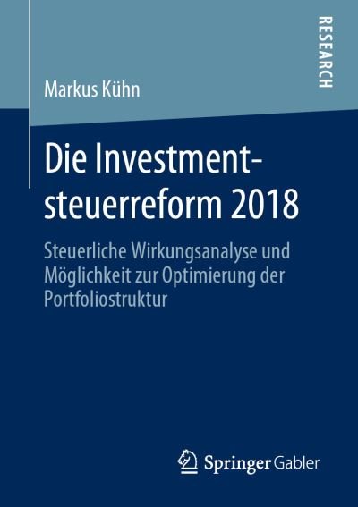 Die Investmentsteuerreform 2018 - Kühn - Bøger -  - 9783658277499 - 25. september 2019