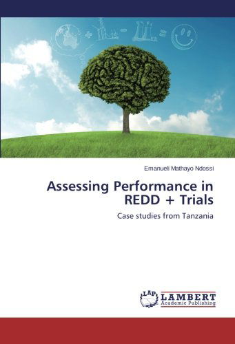 Cover for Emanueli Mathayo Ndossi · Assessing Performance in Redd + Trials: Case Studies from Tanzania (Paperback Book) (2014)