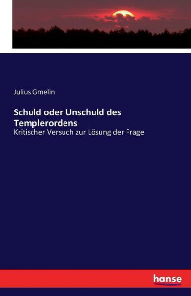 Cover for Gmelin · Schuld oder Unschuld des Templer (Buch) (2016)