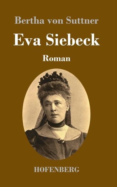 Cover for Bertha Von Suttner · Eva Siebeck (Gebundenes Buch) (2021)