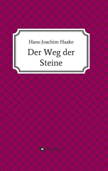 Cover for Haake · Der Weg der Steine (Book) (2017)