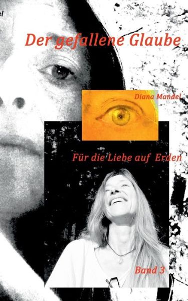 Cover for Diana Mandel · Fur die Liebe auf Erden: Der gefallene Glaube (Paperback Book) (2019)