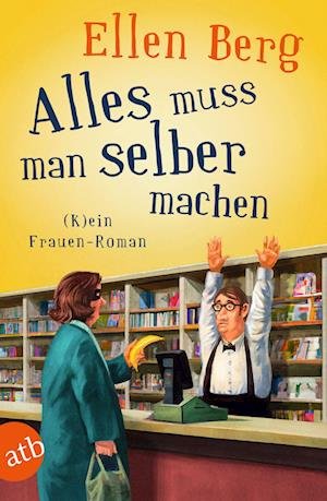 Cover for Ellen Berg · Alles muss man selber machen (Bok) (2023)