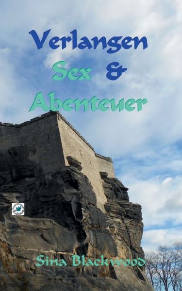 Cover for Sina Blackwood · Verlangen, Sex &amp; Abenteuer (Paperback Bog) (2022)