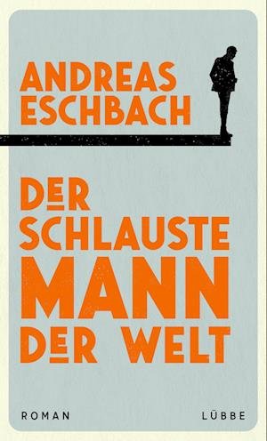 Cover for Andreas Eschbach · Der schlauste Mann der Welt (Buch) (2023)