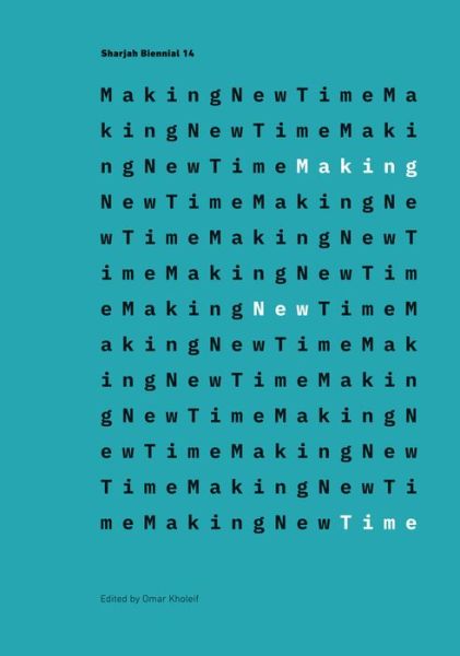 Cover for Omar Kholeif · Making New Time: Sharjah Biennial 14: Leaving the Echo Chamber (Paperback Book) (2019)