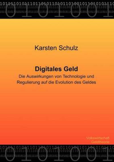 Cover for Karsten Schulz · Digitales Geld - Die Auswirkungen von Technologie und Regulierung auf die Evolution des Geldes (Paperback Book) [German edition] (2000)