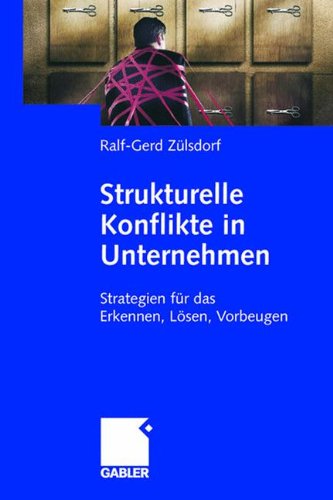 Cover for Ralf-Gerd Zulsdorf · Strukturelle Konflikte in Unternehmen: Strategien Fur Das Erkennen, Loesen, Vorbeugen (Hardcover Book) [2008 edition] (2007)