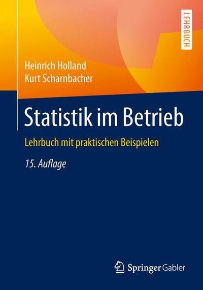 Cover for Heinrich Holland · Statistik Im Betrieb: Lehrbuch Mit Praktischen Beispielen (Paperback Bog) [15th 15. Aufl. 2015 edition] (2015)