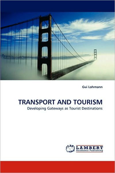 Cover for Lohmann, Gui (School of Tourism and Hospitality, Southern Cross University, Australia) · Transport and Tourism (Taschenbuch) (2009)