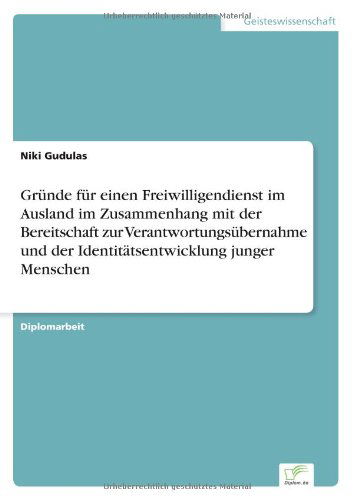 Cover for Niki Gudulas · Grunde fur einen Freiwilligendienst im Ausland im Zusammenhang mit der Bereitschaft zur Verantwortungsubernahme und der Identitatsentwicklung junger Menschen (Paperback Book) [German edition] (2002)