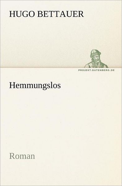 Cover for Hugo Bettauer · Hemmungslos: Roman (Tredition Classics) (German Edition) (Paperback Book) [German edition] (2012)