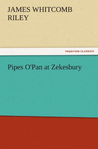 Pipes O'pan at Zekesbury (Tredition Classics) - James Whitcomb Riley - Books - tredition - 9783842474499 - November 30, 2011
