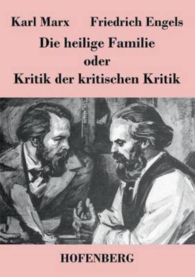 Cover for Karl Marx · Die heilige Familie oder Kritik der kritischen Kritik (Paperback Book) (2014)