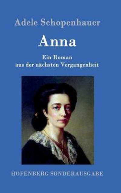Cover for Adele Schopenhauer · Anna: Ein Roman aus der nachsten Vergangenheit (Hardcover Book) (2015)
