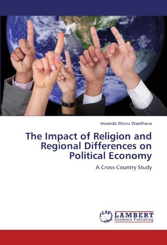 Cover for Irwanda Wisnu Wardhana · The Impact of Religion and Regional Differences on Political Economy: a Cross-country Study (Paperback Book) (2011)