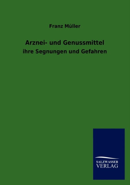 Arznei- Und Genussmittel - Franz Müller - Książki - Salzwasser-Verlag GmbH - 9783846009499 - 20 października 2012