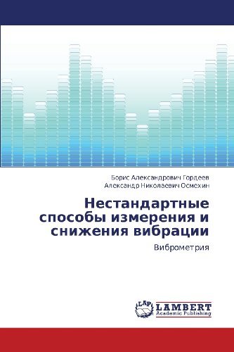 Nestandartnye Sposoby Izmereniya I Snizheniya Vibratsii: Vibrometriya - Aleksandr Nikolaevich Osmekhin - Livres - LAP LAMBERT Academic Publishing - 9783848414499 - 21 mars 2012