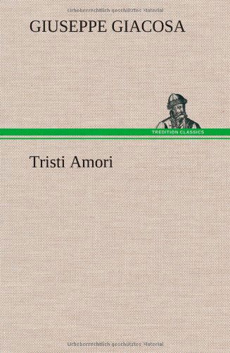 Cover for Giuseppe Giacosa · Tristi Amori (Hardcover bog) [German edition] (2012)