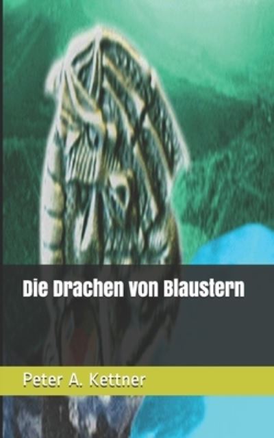 Cover for Peter a Kettner · Die Drachen von Blaustern (Paperback Book) (2019)