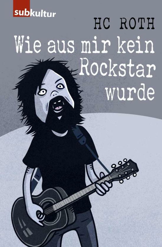 Cover for Roth · Wie aus mir kein Rockstar wurde (Bok)