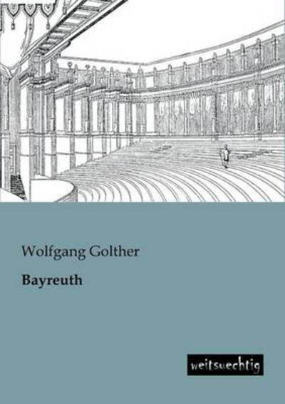 Cover for Wolfgang Golther · Bayreuth (Paperback Book) [German edition] (2013)